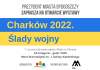 „Charków 2022. Ślady wojny” – wystawa Charków 2022. Ślady wojny